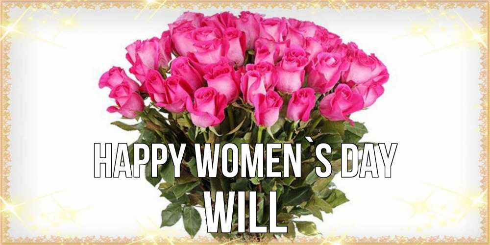 Greetings card с именем, Will happy women`s day красивые открытки в оригинальной обработке на международный женский день Greetings with text for free download 